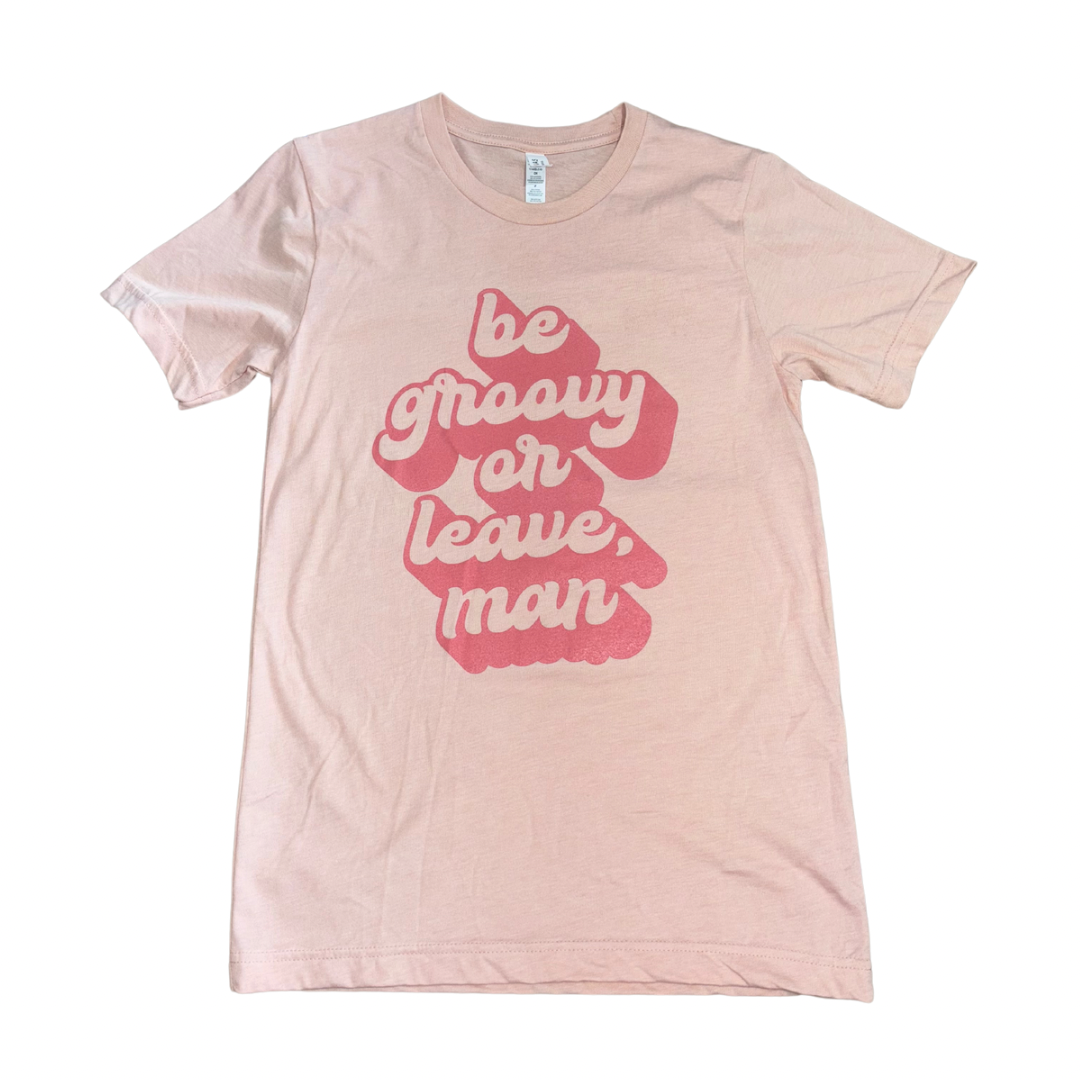 Be Groovy or Leave T-Shirt